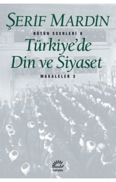 Türkiye'De Din Ve Siyaset (Makaleler 3) Şerif Mardin Iletişim 430613002 Türkiye'De Din Ve Siyaset (Makaleler 3) Şerif Mardin Iletişim 430613002