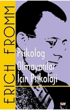 Psikolog Olmayanlar İçin Psikoloji - Erich Fromm - Say Yayınları Psikolog Olmayanlar İçin Psikoloji - Erich Fromm - Say Yayınları