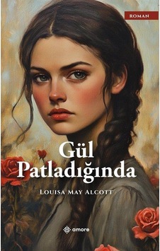 Gül Patladığında / Louisa May Alcott Gül Patladığında / Louisa May Alcott