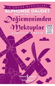 Değirmenimden Mektuplar-Kısaltılmış Metin - Alphonse Daudet - İş Bankası Kültür Yayınları Değirmenimden Mektuplar-Kısaltılmış Metin - Alphonse Daudet - İş Bankası Kültür Yayınları