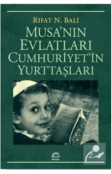 Musa'Nın Evlatları Cumhuriyet'İn Yurttaşları / Rıfat N. Bali Musa'Nın Evlatları Cumhuriyet'İn Yurttaşları / Rıfat N. Bali