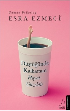 Düştüğünde Kalkarsan Hayat Güzeldir - Esra Ezmeci - Destek Yay. N11.1381