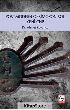 Postmodern Oksimoron Sol Yeni CHP - Ahmet Koyuncu - AZ Akademi