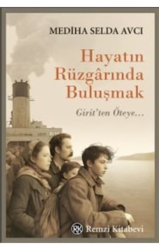 Hayatın Rüzgarında Buluşmak / Mediha Selda Avcı Hayatın Rüzgarında Buluşmak / Mediha Selda Avcı