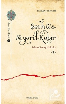 Şerhü's-Siyeri'l - Kebir İslam Savaş Hukuku 1 - Şemsü'l-Eimme es-Serahsi - Ankara Okulu Yayınları Şerhü's-Siyeri'l - Kebir İslam Savaş Hukuku 1 - Şemsü'l-Eimme es-Serahsi - Ankara Okulu Yayınları
