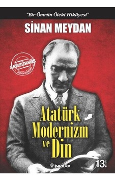 Atatürk Modernizm ve Din - Sinan Meydan - İnkılap Kitabevi Atatürk Modernizm ve Din - Sinan Meydan - İnkılap Kitabevi