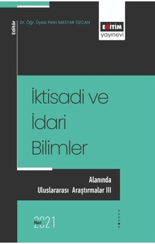 İktisadi ve İdari Bilimler Alanında Uluslararası Araştırmalar 3 İktisadi ve İdari Bilimler Alanında Uluslararası Araştırmalar 3