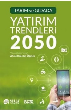 Tarım ve Gıdada Yatırım Trendleri 2050 - Ahmet Necdet Öğütçü - Scala Yayıncılık