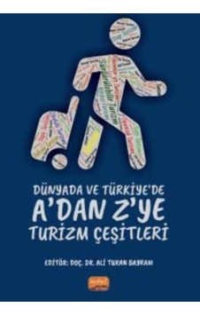 Dünyada ve Türkiye'de A'dan Z'ye Turizm Çeşitleri- Nobel Bilimsel Eserler Dünyada ve Türkiye'de A'dan Z'ye Turizm Çeşitleri- Nobel Bilimsel Eserler