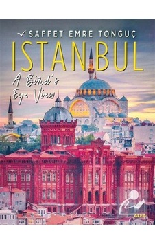 İstanbul A Birds Eye View - Saffet Emre Tonguç - Alfa Yayıncılık İstanbul A Birds Eye View - Saffet Emre Tonguç - Alfa Yayıncılık