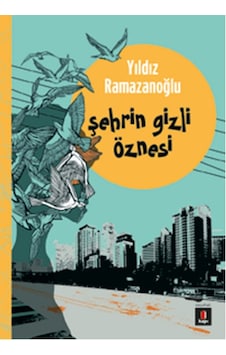 Şehrin Gizli Öznesi - Yıldız Ramazanoğlu - Kapı Yayınları Şehrin Gizli Öznesi - Yıldız Ramazanoğlu - Kapı Yayınları