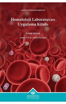 Hematoloji Laboratuvarı Uygulama Kitabı / Zeynep Akidağı Hematoloji Laboratuvarı Uygulama Kitabı / Zeynep Akidağı