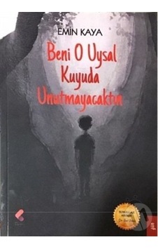 Beni O Uysal Kuyuda Unutmayacaktın - Emin Kaya - Klaros Yayınları