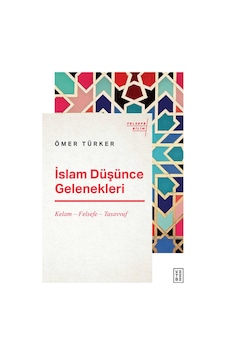 İslam Düşünce Gelenekleri: Kelam - Felsefe - Tasavvuf - Ömer Türker - Ketebe İslam Düşünce Gelenekleri: Kelam - Felsefe - Tasavvuf - Ömer Türker - Ketebe