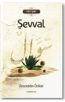Şevval -Hicri Aylar - Siraceddin Önlüer - Semerkand Yayınları Şevval -Hicri Aylar - Siraceddin Önlüer - Semerkand Yayınları