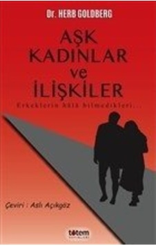 Aşk Kadınlar ve İlişkiler - Herb Goldberg - Totem Aşk Kadınlar ve İlişkiler - Herb Goldberg - Totem