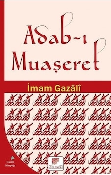 Adab ı Muaşeret - İmam Gazali - Gelenek Yayınları Adab ı Muaşeret - İmam Gazali - Gelenek Yayınları