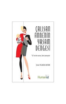 Çalışan Annenin Yaşam Dengesi - Şirin Yelmen Oktar - Humanist Kitap Yayıncılık