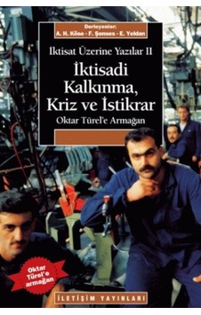 İktisat Üzerine Yazılar II :İktisadi Kalkınma Kriz ve İstikrar- İletişim Yayınları İktisat Üzerine Yazılar II :İktisadi Kalkınma Kriz ve İstikrar- İletişim Yayınları