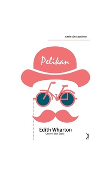 Pelikan - Edith Wharton - Altın Bilek Yayınları Pelikan - Edith Wharton - Altın Bilek Yayınları