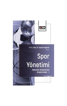 Spor Yönetimi Alanında Uluslararası Araştırmalar I / Kolektif Spor Yönetimi Alanında Uluslararası Araştırmalar I / Kolektif