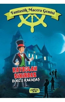 Kaybolan Sihirbaz - Fantastik Macera Gemisi - Burcu Karadaş - Yediveren Çocuk