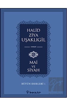 Bütün Eserleri 1 - Mai ve Siyah - Halid Ziya Uşaklıgil - İnkılap Kitabevi Bütün Eserleri 1 - Mai ve Siyah - Halid Ziya Uşaklıgil - İnkılap Kitabevi