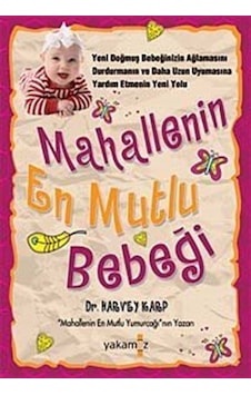 Mahallenin En Mutlu Bebeği - Harvey Karp - Yakamoz Yayınları Mahallenin En Mutlu Bebeği - Harvey Karp - Yakamoz Yayınları