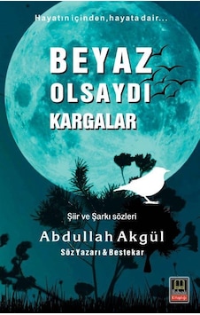 Beyaz Olsaydı Kargalar / Abdullah Akgül Beyaz Olsaydı Kargalar / Abdullah Akgül