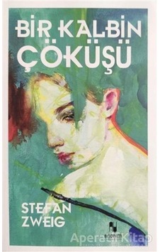 Bir Kalbin Çöküşü - Stefan Zweig - Anonim Yayınları Bir Kalbin Çöküşü - Stefan Zweig - Anonim Yayınları