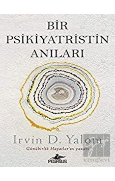 Bir Psikiyatristin Anıları - Irvin D. Yalom - Pegasus Bir Psikiyatristin Anıları - Irvin D. Yalom - Pegasus