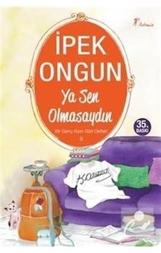 Ya Sen Olmasaydın / Bir Genç Kızın Gizli Defteri-9 / İpek Ongun Ya Sen Olmasaydın / Bir Genç Kızın Gizli Defteri-9 / İpek Ongun