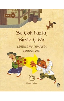Sihirli Matematik Masalları 20 - Bu Çok Fazla Biraz Çıkar - Hyeon-ju Lee - Düşün Yayınevi Sihirli Matematik Masalları 20 - Bu Çok Fazla Biraz Çıkar - Hyeon-ju Lee - Düşün Yayınevi