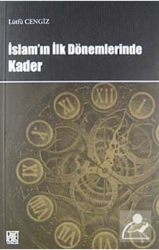 İslam'ın İlk Dönemlerinde Kader - Lütfü Cengiz - Palet Yayınları İslam'ın İlk Dönemlerinde Kader - Lütfü Cengiz - Palet Yayınları