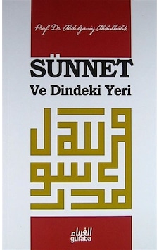 Sünnet ve Dindeki Yeri / Prof. Dr. Abdulganiy Abdulhalık Sünnet ve Dindeki Yeri / Prof. Dr. Abdulganiy Abdulhalık