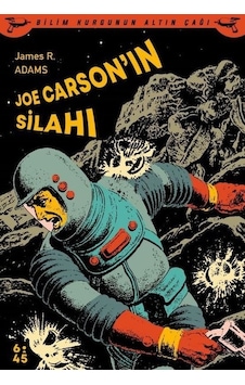 Joe Carsonın Silahı - Bilim Kurgunun Altın Çağı - James Adams - Altıkırkbeş Basın Yayın