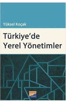 Türkiye'de Yerel Yönetimler - Yüksel Koçak - Siyasal Kitabevi Türkiye'de Yerel Yönetimler - Yüksel Koçak - Siyasal Kitabevi