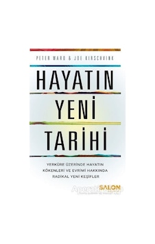 Hayatın Yeni Tarihi - Peter Ward - Joe Kirschvink - Salon Yayınları Hayatın Yeni Tarihi - Peter Ward - Joe Kirschvink - Salon Yayınları