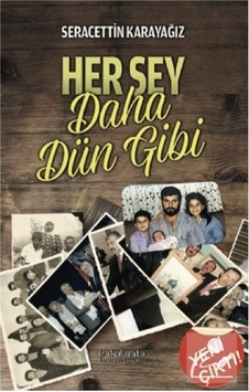 Her Şey Daha Dün Gibi - Seracettin Karayağız Her Şey Daha Dün Gibi - Seracettin Karayağız