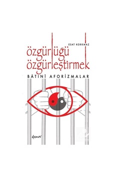 Özgürlüğü Özgürleştirmek - Esat Korkmaz - Demos Yayınları