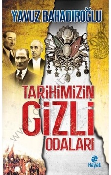 Tarihimizin Gizli Odaları - Yavuz Bahadıroğlu - Hayat Yayıncılık Tarihimizin Gizli Odaları - Yavuz Bahadıroğlu - Hayat Yayıncılık