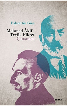 Mehmed Akif Tevfik Fikret Çatışması - Fahrettin Gün - Beyan Yayınları Mehmed Akif Tevfik Fikret Çatışması - Fahrettin Gün - Beyan Yayınları
