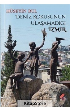 Deniz Kokusunun Ulaşamadığı İzmir - Hüseyin Bul - Klaros Yayınları