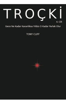 Troçki Cilt 4: Gece Ne Kadar Karanlıksa Yıldızı O Kadar Parlak... 9789758442171