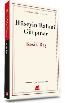 Kesik Baş - Kırmızı Kedi Klasikler - Hüseyin Rahmi Gürpınar - Kırmızı Kedi Kesik Baş - Kırmızı Kedi Klasikler - Hüseyin Rahmi Gürpınar - Kırmızı Kedi