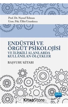 Endüstri ve Örgüt Psikolojisi ve İlişkili Alanlarda Kullanılan Ölçekler Başvuru Kitabı- Nobel Akademik Yayıncılık Endüstri ve Örgüt Psikolojisi ve İlişkili Alanlarda Kullanılan Ölçekler Başvuru Kitabı- Nobel Akademik Yayıncılık