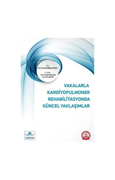 Vakalarla Kardiyopulmoner Rehabilitasyonda Güncel Yaklaşımlar Vakalarla Kardiyopulmoner Rehabilitasyonda Güncel Yaklaşımlar