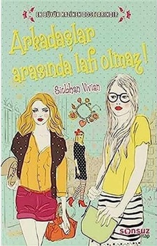 Arkadaşlar Arasında Lafı Olmaz - Siobhan Vivian Arkadaşlar Arasında Lafı Olmaz - Siobhan Vivian