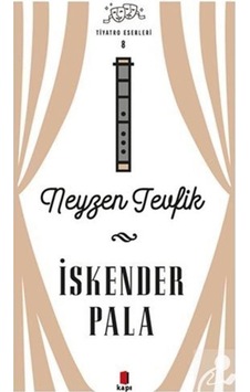 Neyzen Tevfik - Tiyatro Eserleri 8 / Prof. Dr. İskender Pala Neyzen Tevfik - Tiyatro Eserleri 8 / Prof. Dr. İskender Pala
