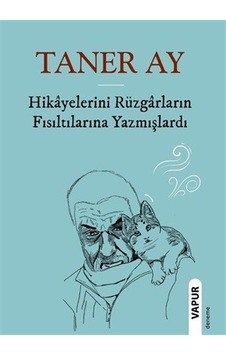 Hikayelerini Rüzgarların Fısıltılarına Yazmışlardı / Taner Ay